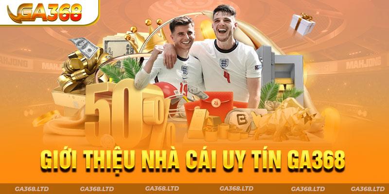 Giới thiệu nhà cái uy tín Ga368