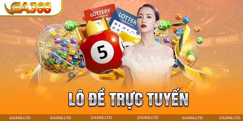 Lô đề trực tuyến - Chốt số liền tay nhận ngay phần thưởng