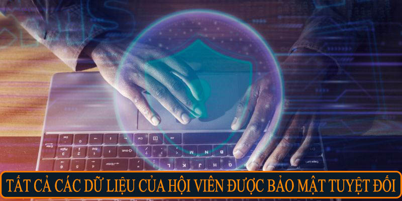 Tất cả các dữ liệu của hội viên được bảo mật tuyệt đối
