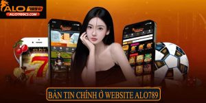 Bản tin chính ở website Alo789