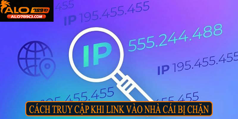 Cách truy cập khi link vào nhà cái bị chặn