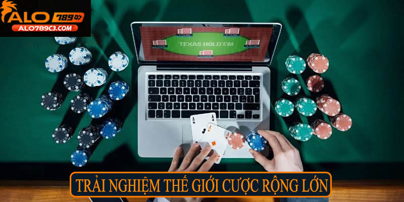 Trải nghiệm thế giới cược rộng lớn